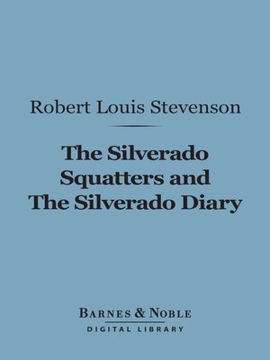 The Silverado Squatters and the Silverado Diary (Barnes & Noble Digital Library) - ebook